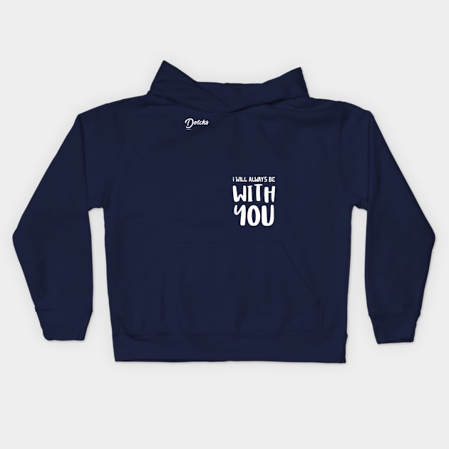 I will always be with you - Dotchs Kids Hoodie by Dotchs